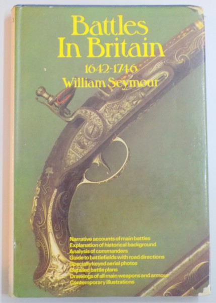 BATTLES IN BRITAIN 1642 - 1746 de WILLIAM SEYMOUR , 1975