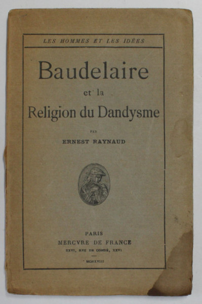 BAUDELAIRE ET LA RELIGION DU DANDYSME par ERNEST RAYNAUD , PREZINTA PETE IN BLOCUL DE FILE *, 1918