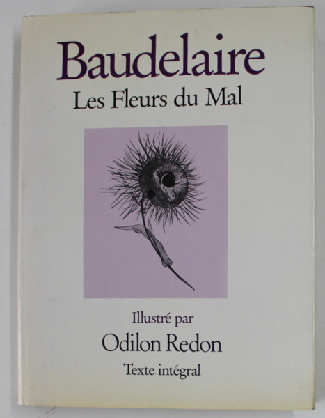 BAUDELAIRE , LES FLEURS DU MAL , illustre par ODILON REDON , TEXT  INTEGRAL , 1984