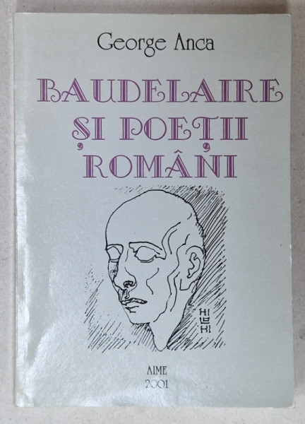 BAUDELAIRE SI POETII ROMANII de GEORGE ANCA , CORESPONDENTE ALE SPIRITULUI POETIC , 2001