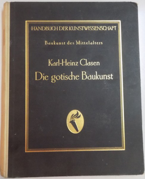 BAUKUNST DES MITTELALTERS DIE GOTISCHE BAUKUNST von DR. KARL-HEINZ CLASEN, 1930