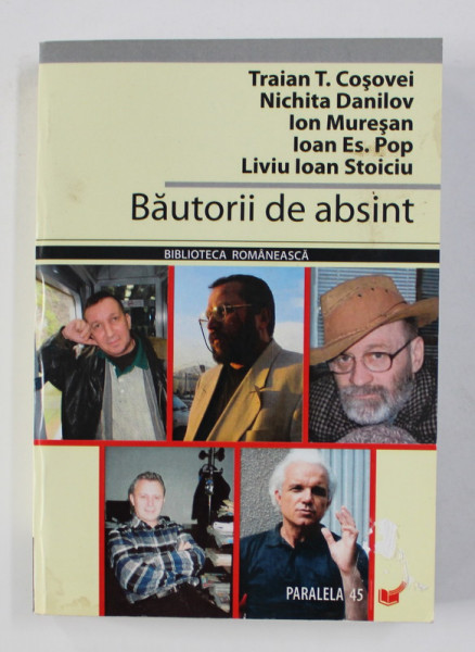 BAUTORII DE ABSINT de TRAIAN T. COSOVEI ...LIVIU IOAN STOICIU , 2007