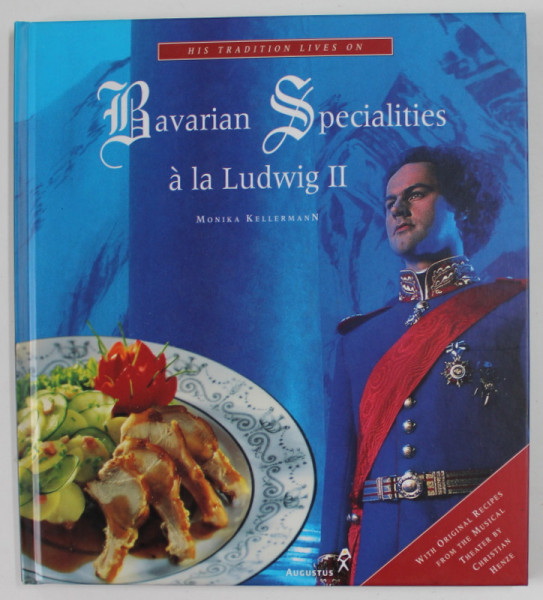 BAVARIAN SPECIALITIES A LA LUDWIG II by MONIKA KELLERMANN , 2000