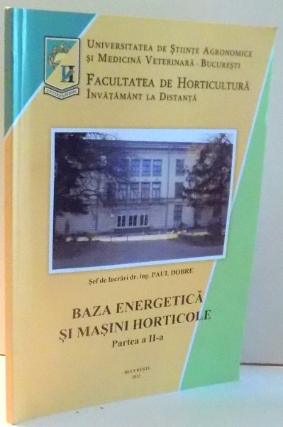 BAZA ENERGETICA SI MASINI HORTICOLE, PARTEA A II-A de PAUL DOBRE , 2012