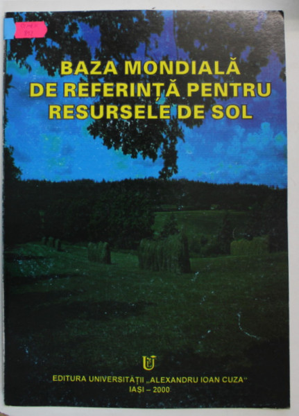 BAZA MONDIALA DE REFERINTA PENTRU RESURSELE DE SOL de GHEORGHE LUPASCU si CRISTIAN PATRICHE , 2000
