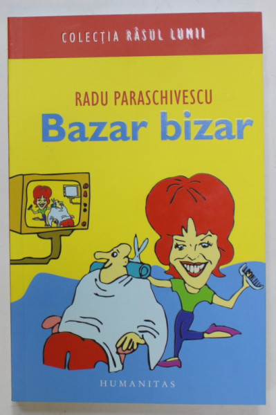 BAZAR BIZAR de RADU PARASCHIVESCU , 2007 , DEDICATIE *