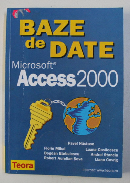 BAZE DE DATE MICROSOFT ACCESS 2000 de PAVEL NASTASE ...LIAN COVRIG , 2000