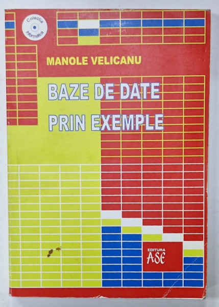 BAZE DE DATE PRIN EXEMPLE de MANOLE VELICANU , 2007