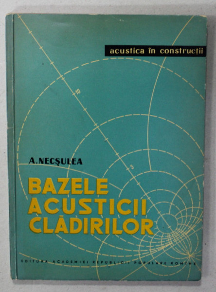 BAZELE ACUSTICII CLADIRILOR de A. NECSULEA , 1960