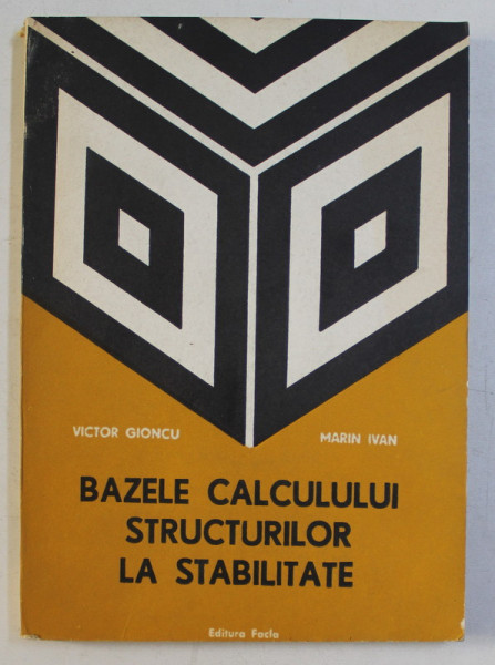 BAZELE CALCULULUI LA STABILITATE de VICTOR GIONCU , MARIN IVAN , 1983