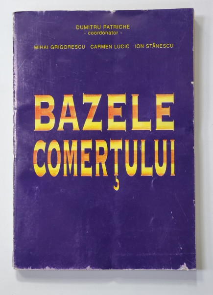 BAZELE COMERTULUI ,coordonator DUMITRU PATRICHE , 1995