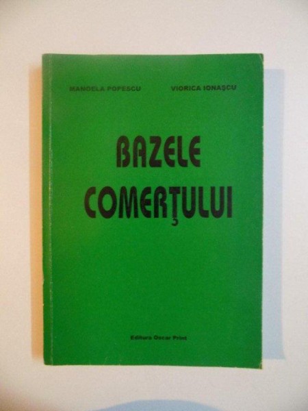 BAZELE COMERTULUI de MANOELA POPESCU , VIORICA IONASCU , 2004