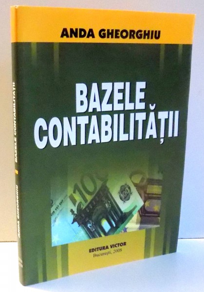 BAZELE CONTABILITATII de ANDA GHEORGHIU , 2008
