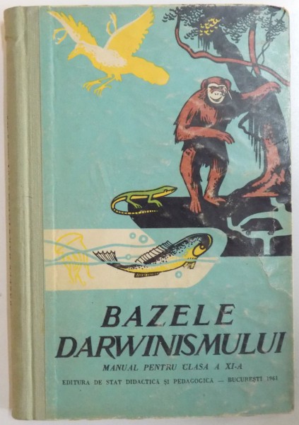 BAZELE DARWINISMULUI, MANUAL PENTRU CLASA A XI - A, 1961