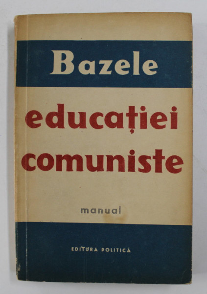 BAZELE EDUCATIEI COMUNISTE - MANUAL , 1961