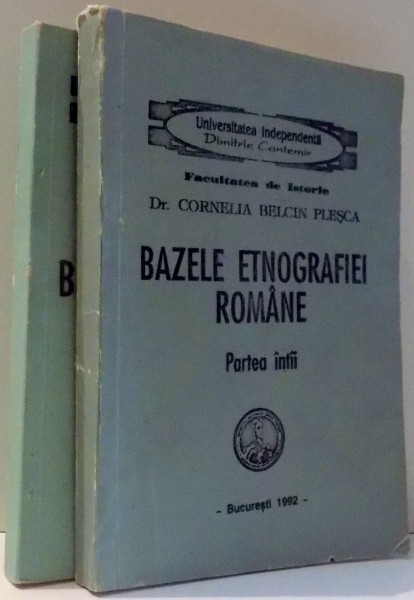 BAZELE ETNOGRAFIEI ROMANE de DR. CORNELIA BELCIN PLESCA, VOL I-II , 1992