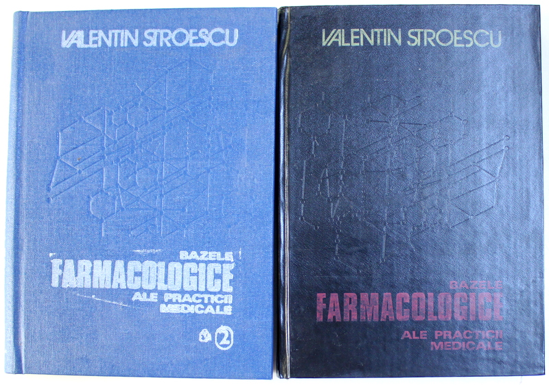 BAZELE FARMACOLOGICE ALE PRACTICII MEDICALE  de VALENTIN STROESCU , VOL. I - II , 1984