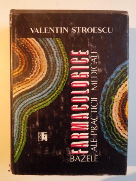 BAZELE FARMACOLOGICE ALE PRACTICII MEDICALE-VALENTIN STROESCU  EDITIA A- IV- A  1995