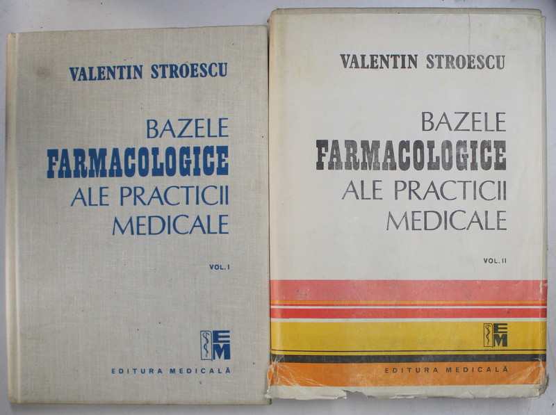 BAZELE FARMACOLOGICE ALE PRACTICII MEDICALE , VOL. I - II de VALENTIN STROESCU , 1989