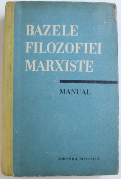 BAZELE FILOZOFIEI MARXISTE - MANUAL , 1962