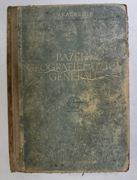 BAZELE GEOGRAFIEI FIZICE GENERALE de S. V. KALESNIK , 1959