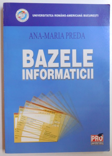 BAZELE INFORMATICII de ANA-MARIA PREDA , 2007