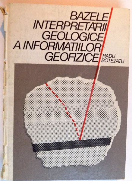 BAZELE INTERPRETARII GEOLOGICE A INFORMATIILOR GEOFIZICE , 1987