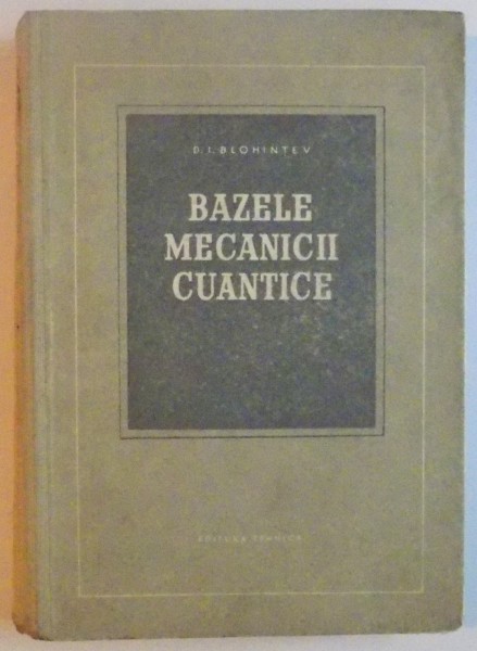 BAZELE MECANICII CUANTICE de D.I. BLOHINTEV, 1954