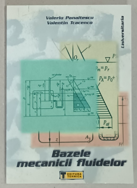 BAZELE MECANICII FLUIDELOR de VALERIU PANAITESCU si VALENTIN TCACENCO , 2001