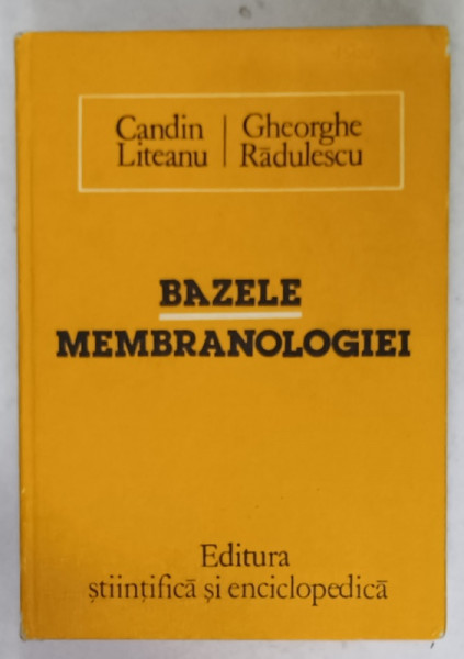 BAZELE MEMBRANOLOGIEI de CANDIS LITEANU si GHEORGHE RADULESCU , 1984
