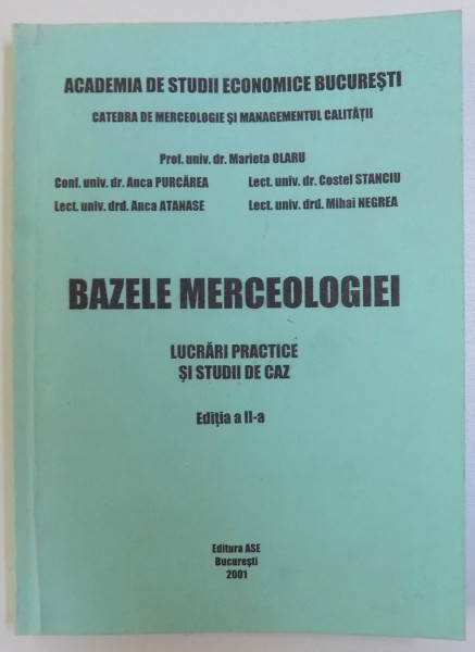 BAZELE MERCEOLOGIEI  - LUCRARI PRACTICE SI STUDII DE CAZ  - EDITIA A II -A de MARIETA OLARU...MIHAI NEGREA , 2001