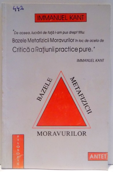 BAZELE METAFIZICII MORAVURILOR - IMMANUEL KANT , 1994