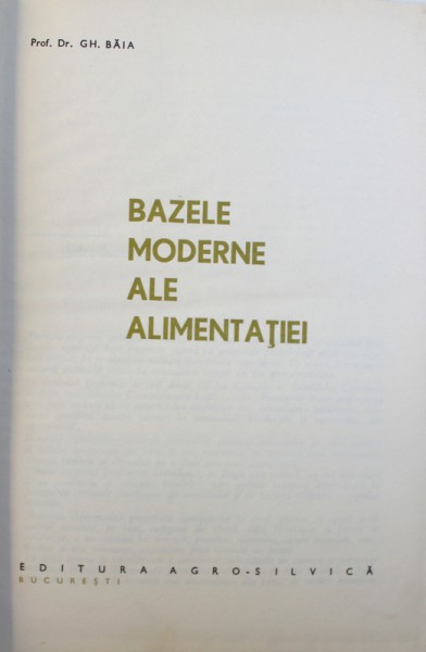 BAZELE MODERNE ALE ALIMENTATIEI de GH. BAIA , 1965