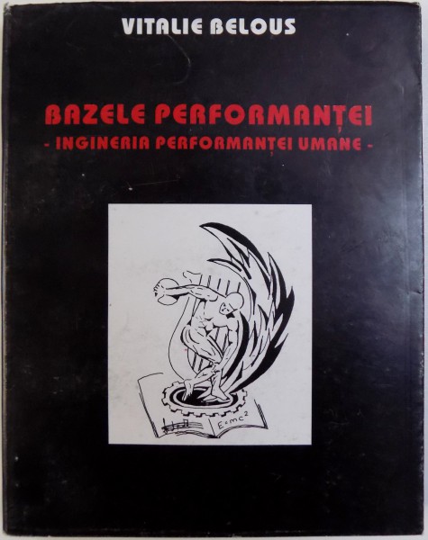 BAZELE PERFORMANTEI  - INGINERIA PERFORMANTEI UMANE de VITALIE BELOUS , 1995