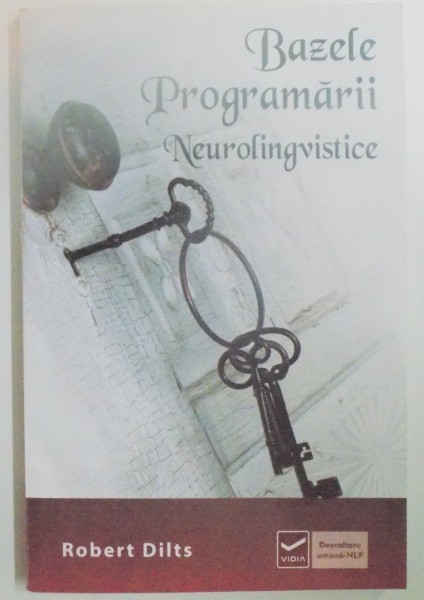 BAZELE PROGRAMARII NEUROLINGVISTICE de ROBERT B. DILTS , 2014