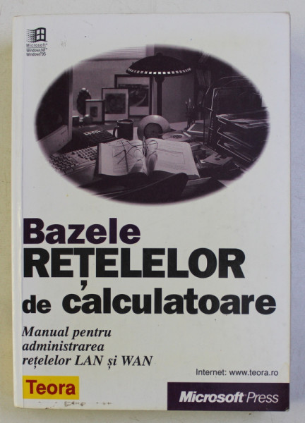 BAZELE RETELELOR DE CALCULATOARE - MANIFESTAREA PENTRU ADMINISTRAREA RETELELOR LAN si WAN , traducere de SILVIU PETRESCU si ANCA PETRESCU , 1999