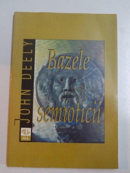 BAZELE SEMIOTICII de JOHN DEELY , 1997 * PREZINTA SUBLINIERI