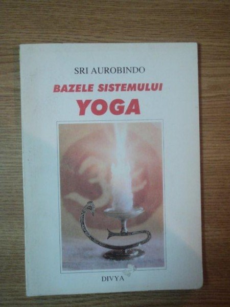 BAZELE SISTEMULUI YOGA de SRI AUROBINDO , 1995 , PREZINTA SUBLINIERI