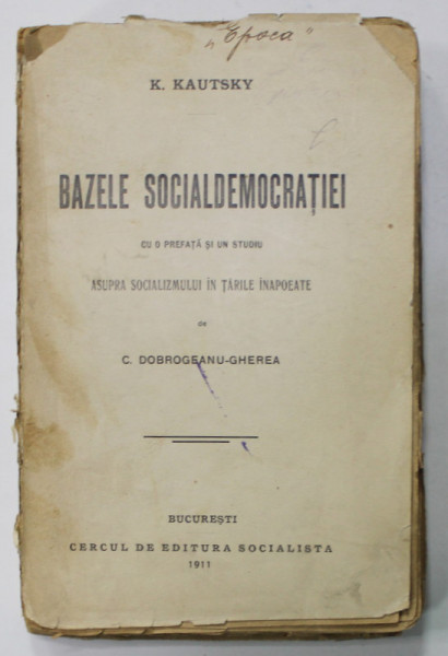BAZELE SOCIAL DEMOCRATIEI de K. KAUTSKY , CU O PREFATA de C. DOBROGEANU - GHEREA , 1911