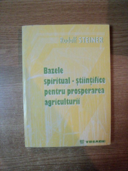 BAZELE SPIRITUAL-STIINTIFICE PENTRU PROSPERAREA AGRICULTURII de RUDOLF STEINER