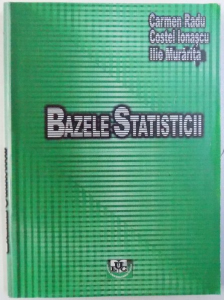 BAZELE STATISTICII de CARMEN RADU ....ILE MURARITA , 2003