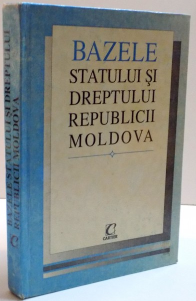 BAZELE STATULUI SI DREPTUILUI REPUBLICII MOLDOVA , 1997