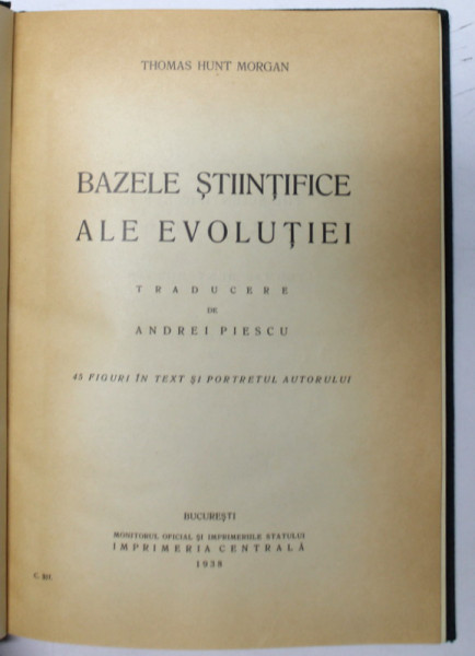 BAZELE STIINTIFICE ALE EVOLUTIEI de THOMAS HUNT MORGAN, 1938 * COPERTA CARTONATA