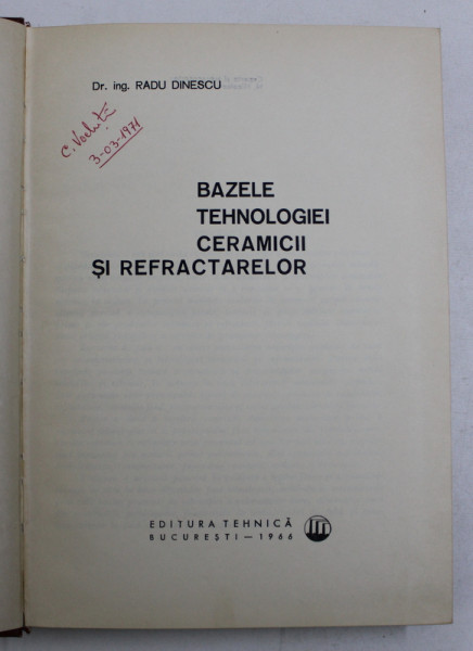 BAZELE TEHNOLOGIEI CERAMICII SI REFRACTARELOR de RADU DINESCU , 1966