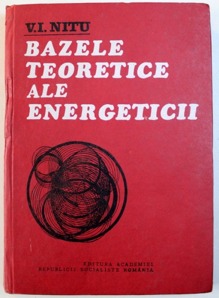 BAZELE TEORETICE ALE ENERGETICII de V. I. NITU , 1977