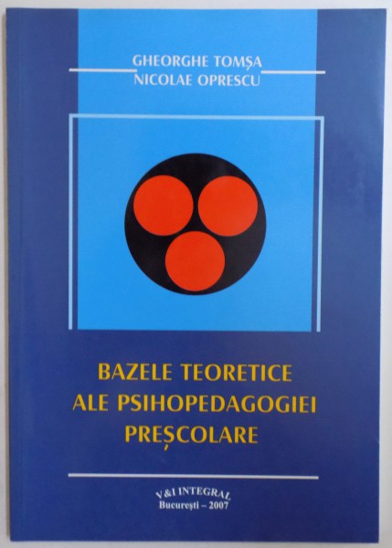 BAZELE TEORETICE ALE PSIHOPEDAGOGIEI PRESCOLARE de GHORGHE TOMSA si NICOLAE OPRESCU , 2007