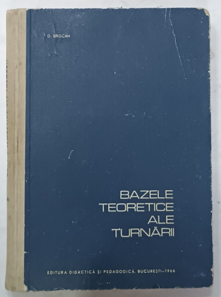 BAZELE TEORETICE ALE TURNARII de D. BRISCAN , 1966 , LIPSA PAGINA DE TITLU *