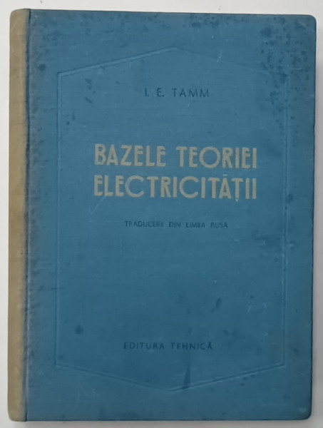 BAZELE TEORIEI ELECTRICITATII de I.E. TAMM , 1952