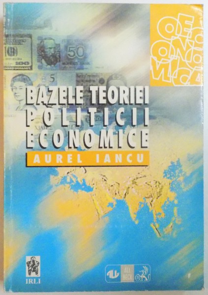 BAZELE TEORIEI POLITICII ECONOMICE de AUREL IANCU  1998