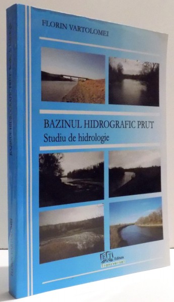 BAZINUL HIDROGRAFIC PRUT - STUDIU DE HIDROLOGIE de FLORIN VARTOLOMEI , 2012